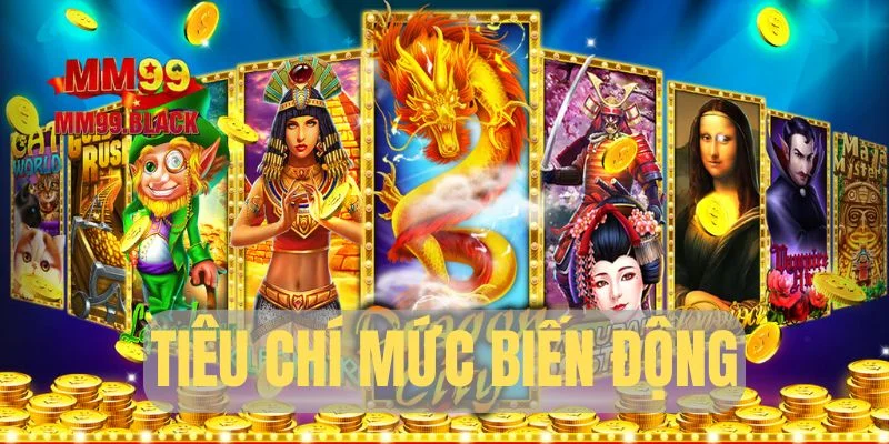 Mức biến động - Tiêu chí lựa chọn slot game
