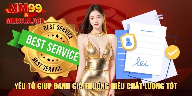 Yếu tố giúp đánh giá thương hiệu chất lượng tốt