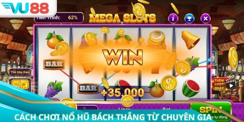 Cách chơi nổ hũ bách thắng từ chuyên gia