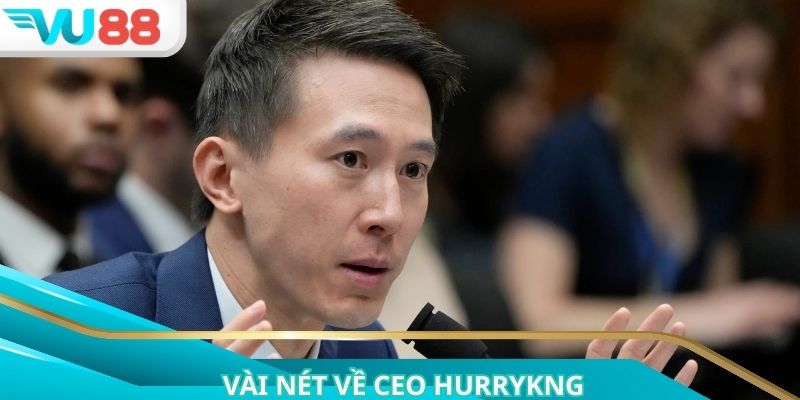 CEO HURRYKNG tạo nên lập thương hiệu cược nổi tiếng