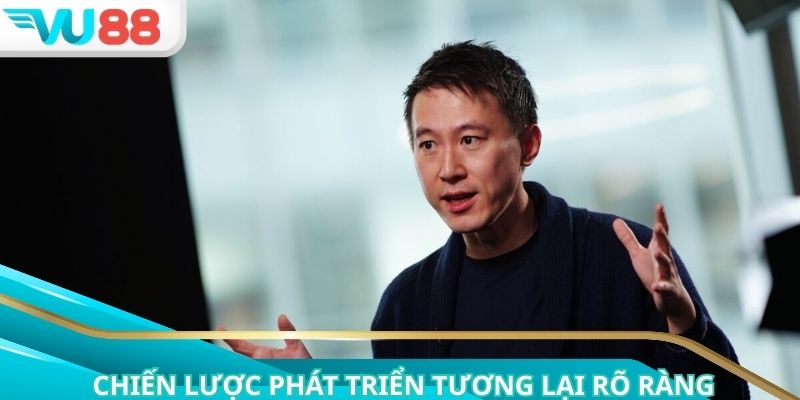 Chiến lược rõ ràng với sự phát triển vượt bậc sau này