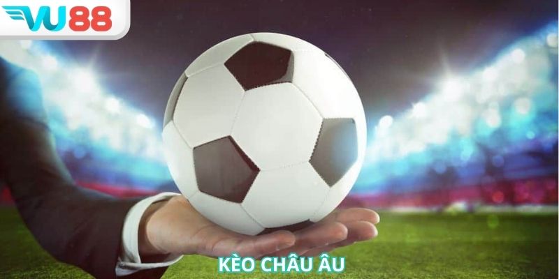 Tìm Hiểu Chi Tiết Nhất Về Kèo Châu Âu Tại Nhà Cái Vu88