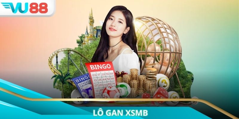 Lô Gan XSMB: Bí Quyết Soi Cầu Chuẩn Xác Nhất Tại VU88 2025