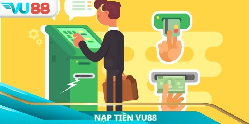 Nạp Tiền VU88: Hướng Dẫn Giao Dịch An Toàn, Tiện Lợi