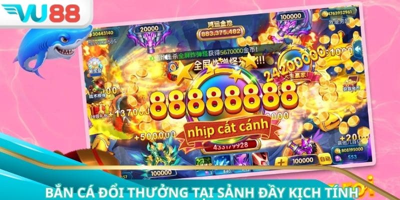 Siêu phẩm đổi thưởng được đánh giá cao hàng đầu