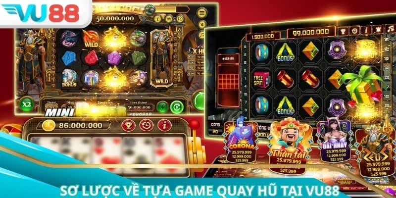 Sơ lược về tựa game quay hũ